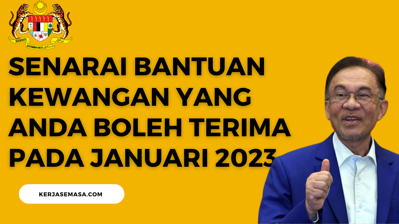 Senarai Bantuan Kewangan Yang Anda Boleh Terima Pada Januari 2023 Senarai Bantuan Kewangan Yang Anda Boleh Terima Pada Januari 2023